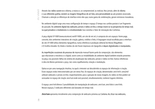 Através das rádios ouvem-se o idioma, a música e, se compreensível, as notícias. Nos jornais, além do idioma
      e suas diferentes grafias, existem as imagens fotográficas de um fato, uma personalidade ou um produto anunciado.
      Chamam a atenção as diferenças de interface entre eles que, numa gama de combinações, geram estruturas inovadoras.


      No ambiente digital surge uma nova configuração de tempo e espaço. O tempo nos cartões-postais é um fragmento
      do passado. No ambiente digital das webcams, jornais e rádios on-line, o tempo insere-se na perspectiva do tempo real,
      na qual prevalece o imediatismo e a simultaneidade. Isso constitui o fator de renovação dos Cartemas.


      A peça digital 011000 (www.etceterart.net/011000), um site de net art, é composta de seis espaços: home page,
      conceito, dois ambientes interativos de criação, galeria, créditos e links. A linguagem visual escolhida para a interface
      do site 011000 utiliza elementos tipográficos, numa referência à produção editorial de Aloísio Magalhães
      n´O Gráfico Amador. Os títulos e botões do site foram impressos em tipografia e depois digitalizados e manipulados.


      As imperfeições ocasionais do processo de impressão manual fazem parte da composição: são elementos
      que relacionam o mecânico e o digital, assim como as instabilidades do ambiente digital também estarão presentes
      na peça, nas possíveis falhas do sistema de atualização das webcams, jornais e rádios on-line. Outras referências
      à obra de Aloísio permeiam a peça, tais como espelhamento, rotação e modulação.


      Optou-se por uma navegação intuitiva, na qual o interator vai descobrindo os espaços de informação e criação.
      Esses espaços estão interconectados por um menu fixo. Os espaços de criação, denominados zero1mil e zero2mil
      utilizam webcams e jornais on-line, respectivamente, para a geração de novas imagens. As rádios on-line podem ser
      acessadas no espaço de criação zero1um onde será possível, simultaneamente, conhecer lugares distintos.


      O espaço zero1mil oferece 3 possibilidades de manipulação de webcams: zero1um, zero1dois e zero1três.
      Nesses espaços, 5 webcams diferentes são baixadas em tempo real.


      Zero1um apresenta inicialmente uma composição de webcams próxima ao Cartema. Ao clicar nas webcams,
124
 