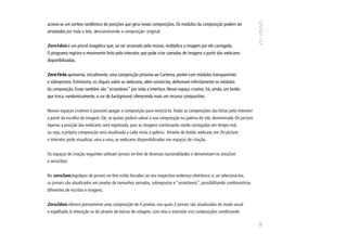 aciona-se um sorteio randômico de posições que gera novas composições. Os módulos da composição podem ser
arrastados por toda a tela, desconstruindo a composição original.


Zero1dois é um pincel imagético que, ao ser arrastado pelo mouse, multiplica a imagem por ele carregada.
O programa registra o movimento feito pelo interator, que pode criar camadas de imagens a partir das webcams
disponibilizadas.


Zero1três apresenta, inicialmente, uma composição próxima ao Cartema, porém com módulos transparentes
e sobrepostos. Entretanto, os cliques sobre as webcams, além sorteá-las, deformam infinitamente os módulos
da composição. Esses também são “arrastáveis” por toda a interface. Nesse espaço criativo, há, ainda, um botão
que troca, randomicamente, a cor do background, oferecendo mais um recurso compositivo.


Nesses espaços criativos é possível apagar a composição para reiniciá-la. Todas as composições são feitas pelo interator
a partir da escolha da imagem. Ele, se quiser, poderá salvar a sua composição na galeria do site, denominada On picture.
Apenas a posição das webcams será registrada, pois as imagens continuarão sendo carregadas em tempo real,
ou seja, a própria composição será atualizada a cada visita à galeria. Através do botão webcam, em On picture,
o interator pode visualizar, uma a uma, as webcams disponibilizadas nos espaços de criação.


Os espaços de criação seguintes utilizam jornais on-line de diversas nacionalidades e denominam-se zero2um
e zero2dois.


No zero2um,logotipos de jornais on-line estão lincados ao seu respectivo endereço eletrônico, e, ao selecioná-los,
os jornais são atualizados em janelas de tamanhos variados, sobrepostas e “arrastáveis”, possibilitando combinatórias
diferentes de escritas e imagens.


Zero2dois oferece previamente uma composição de 4 janelas, nas quais 2 jornais são atualizados de modo usual
e espelhado. A interação se dá através de barras de rolagem, com elas o interator cria composições combinando




                                                                                                                           125
 