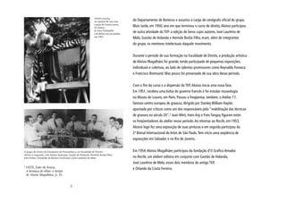 Aloísio encena,
                                                               no quintal de sua casa,     do Departamento de Bonecos e assumiu o cargo de cenógrafo oficial do grupo.
                                                               a peça de Garcia Lorca,
                                                               Os Amores
                                                                                           Mais tarde, em 1950, ano em que terminou o curso de direito, Aloísio participou
                                                               de Dom Perlimplim
                                                               com Beliza em seu Jardim,
                                                                                           de outra atividade do TEP: a edição de livros cujos autores, José Laurênio de
                                                               em 1947.
                                                                                           Melo, Gastão de Holanda e Hermilo Borba Filho, eram, além de integrantes
                                                                                           do grupo, os mentores intelectuais daquele movimento.


                                                                                           Durante o período de sua formação na Faculdade de Direito, a produção artística
                                                                                           de Aloísio Magalhães foi grande, tendo participado de pequenas exposições,
                                                                                           individuais e coletivas, ao lado de talentos promissores como Reynaldo Fonseca
                                                                                           e Francisco Brennand. Mas pouco foi preservado de sua obra desse período.


                                                                                           Com o fim do curso e a dispersão do TEP, Aloísio inicia uma nova fase.
                                                                                           Em 1951, recebeu uma bolsa do governo francês e foi estudar museologia
                                                                                           no Museu do Louvre, em Paris. Passou a freqüentar, também, o Atelier 17,
                                                                                           famoso centro europeu de gravura, dirigido por Stanley William Hayter,
                                                                                           apontado por críticos como um dos responsáveis pela “reabilitação das técnicas
                                                                                           de gravura no século 20”.3 Juan Miró, Hans Arp e Yves Tanguy figuram entre
                                                                                           os freqüentadores do atelier nesse período. Ao retornar ao Recife, em 1953,
                                                                                           Aloísio logo fez uma exposição de suas pinturas e em seguida participou da
                                                                                           2ª Bienal Internacional de Artes de São Paulo. Tem início uma seqüência de
                                                                                           exposições em Salvador e no Rio de Janeiro.


O grupo do Teatro de Estudantes de Pernambuco, na Faculdade de Direito:                    Em 1954, Aloísio Magalhães participou da fundação d’O Gráfico Amador
Aloísio à esquerda, com Ariano Suassuna, Gastão de Holanda, Hermilo Borba Filho,
Joel Pontes, Fernando da Rocha Cavalcanti e José Laurênio de Melo.                         no Recife, um atelier/ editora em conjunto com Gastão de Holanda,
                                                                                           José Laurênio de Melo, esses dois membros do antigo TEP,
3
    LEITE, João de Souza.                                                                  e Orlando da Costa Ferreira.
    A herança do olhar: o design
    de Aloísio Magalhães, p. 35.
                                         20
 