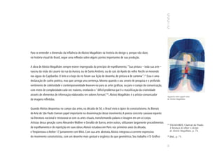 Para se entender a dimensão da influência de Aloísio Magalhães na história do design e, porque não dizer,
na história visual do Brasil, segue uma reflexão sobre alguns pontos importantes de sua produção.


A obra de Aloísio Magalhães sempre esteve impregnada do princípio de espelhamento. “Sua pintura – toda sua arte –
nasceu da visão do casario da rua da Aurora, ou de Santo Antônio, ou do cais do Apolo do velho Recife se mexendo
nas águas do Capibaribe. O leito e o bojo do rio foram sua lição de desenho, de pintura e de cartema”.27 Essa é uma
declaração de cunho poético, mas que carrega uma sentença. Mesmo quando o seu anseio de pesquisa e o profundo
sentimento de coletividade e contemporaneidade levaram-no para as artes gráficas, ou para o campo da comunicação,
com níveis de complexidade cada vez maiores, revelando o “difícil problema que é a massificação da criatividade
através de elementos de informação elaborados em valores formais”28, Aloísio Magalhães é o artista-comunicador
                                                                                                                       Aquarela sobre papel velin
de imagens refletidas.                                                                                                 de Aloísio Magalhães.




Quando Aloísio despontou no campo das artes, na década de 50, o Brasil vivia o ápice do construtivismo. As Bienais
de Arte de São Paulo tiveram papel importante na disseminação desse movimento. A poesia concreta causava espanto
na literatura nacional e misturava-se com as artes visuais, transformando palavra e imagem em um só corpo.
Artistas dessa geração como Alexandre Wollner e Geraldo de Barros, entre outros, utilizavam largamente procedimentos   27
                                                                                                                            VALADARES, Clarival do Prado.
de espelhamento e de repetição em suas obras. Aloísio estudava em Paris nos primeiros anos da década,                       A herança do olhar: o design
e freqüentava o Atelier 17 juntamente com Miró. Com sua arte abstrata, Aloísio integrava a corrente expressiva              de Aloísio Magalhães, p. 74.

do movimento construtivista, com um desenho mais gestual e orgânico do que geométrico. Seu trabalho n’O Gráfico        28
                                                                                                                            Ibid., p. 75.




                                                                                                                       51
 