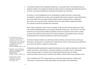 A construção do Cartema é feita da repetição do módulo-base, o cartão-postal. Todos os seus elementos visuais são
                                             igualmente repetidos. A mera repetição do módulo-base poderia resultar em composições demasiadamente monótonas;
                                             no entanto, a associação de módulos-base rotacionados acrescenta-lhes ritmo e movimento.


                                             No Cartema, o recurso de espelhamento tem seu correspondente na rotação. A partir dela os cartões-postais
                                             são justapostos14, agrupando áreas de valores visuais equivalentes. Desse processo originam-se novas unidades formais
                                             que no todo resultam numa nova imagem, diferente daquela contida no cartão-postal. Nisso, o módulo-base
                                             não se perde, uma vez que pode ainda ser identificado, mas tem seu caráter individual completamente desfeito:
                                             ele é o gerador da estrutura que possibilita novas visualizações.


                                             Sendo o Cartema organizado a partir do recurso da repetição, há nele uma estrutura formal subjacente que orienta
                                             e dá o sentido de regularidade própria a sua construção. Segundo Wucius Wong, nesse “tipo de estrutura, a área toda
                                             do desenho (ou uma porção dele) é dividida em subdivisões estruturais de exatamente mesmo formato e tamanho,
                                             sem deixar lacunas espaciais estranhas entre elas. A estrutura de repetição é a mais simples de todas as estruturas.
                                             É particularmente útil na construção de padrões para recobrir toda uma superfície.”15
14
     “A justaposição exprime a
     interação de estímulos visuais,
     colocando, como faz, duas               A estrutura de repetição estabelece uma malha básica de linhas conceituais, invisíveis, horizontais e verticais, que
     sugestões lado a lado e ativando
     a comparação das relações que           dão suporte ao posicionamento e ao deslizamento do módulo-base. No Cartema, as linhas que formam a malha básica
     se estabelecem entre elas.”             são as mesmas que definem as margens dos cartões-postais.
     DONDIS, Donis A.
     Sintaxe da linguagem visual, p. 156.

15
                                             Continuando essa análise, apresentam-se a seguir três Cartemas com os seus respectivos módulos-base, malhas básicas
     Apesar de o texto se referir ao
      desenho, é adequado incluí-lo          e gráficos que mostram o posicionamento e a rotação dos módulos que os compõem. Como os cartões-postais
     neste ponto da análise.
     WONG, Wucius.
                                             não têm nominação própria, e os Cartemas foram nominados genericamente por séries, por exemplo
     Princípios de forma e desenho, p. 61.   a Série Preto e Branco, achou-se por bem nominá-los, neste trabalho, a título de facilitar as suas retomadas no texto.
16
     Cartão-postal a partir de
     imagem de Nova York,                    Assim, no módulo-base Um16 [7], a imagem apresenta-se em plano geral. Nessa perspectiva, a distância entre
     do fotógrafo americano
     Paul Strand, 1915.                      o observador e a cena é bastante acentuada, logo, detalhes não são percebidos nesse enquadramento.
                                        66
 
