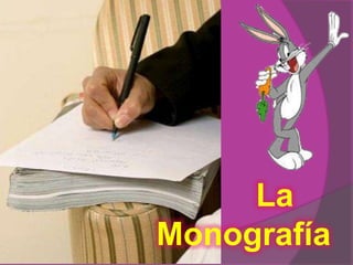 La
Monografía
 