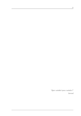 ii




”Quis custodiet ipsos custodes?”
                        Juvenal
 