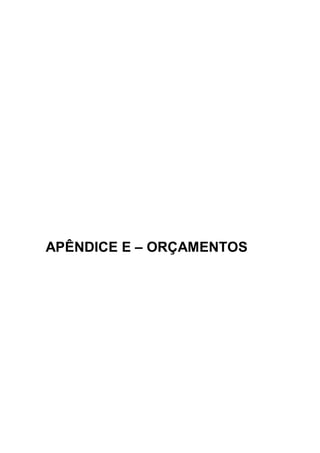 APÊNDICE E – ORÇAMENTOS
 