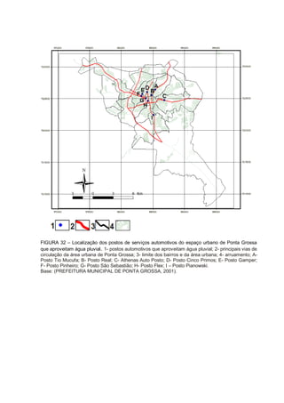 FIGURA 32 – Localização dos postos de serviços automotivos do espaço urbano de Ponta Grossa
que aproveitam água pluvial. 1- postos automotivos que aproveitam água pluvial; 2- principais vias de
circulação da área urbana de Ponta Grossa; 3- limite dos bairros e da área urbana; 4- arruamento; A-
Posto Tio Mucufa; B- Posto Real; C- Athenas Auto Posto; D- Posto Cinco Primos; E- Posto Gamper;
F- Posto Pinheiro; G- Posto São Sebastião; H- Posto Flex; I – Posto Pianowski.
Base: (PREFEITURA MUNICIPAL DE PONTA GROSSA, 2001).
 