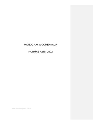 www.maismonografia.com.br
MONOGRAFIA COMENTADA
NORMAS ABNT 2002
 