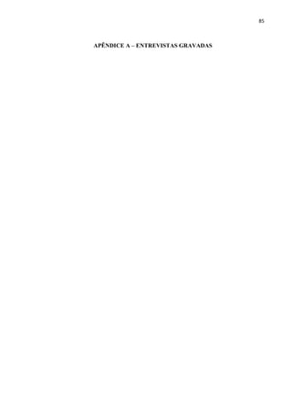 85
APÊNDICE A – ENTREVISTAS GRAVADAS
 