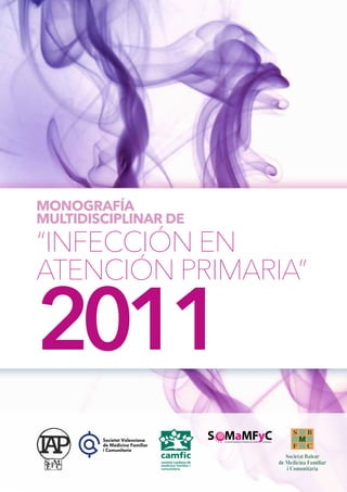 MONOGRAFÍA
MULTIDISCIPLINAR DE
“INFECCIÓN EN
ATENCIÓN PRIMARIA”

2011
 