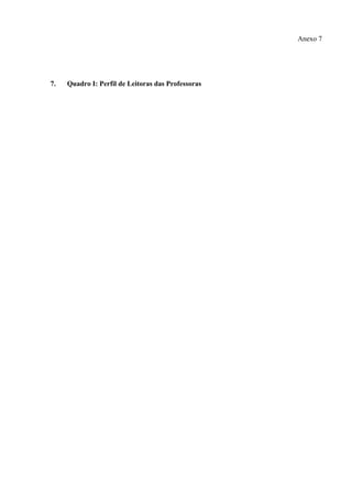 Anexo 7




7.   Quadro I: Perfil de Leitoras das Professoras
 