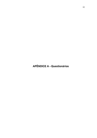 61




APÊNDICE A - Questionários
 