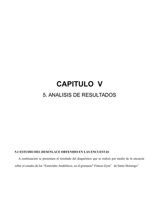CAPITULO V
5. ANALISIS DE RESULTADOS
5.1 ESTUDIO DEL DESENLACE OBTENIDO EN LAS ENCUESTAS
A continuación se presentara el r...