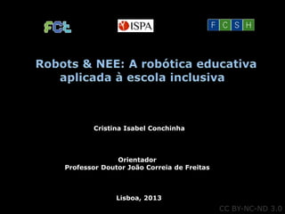 Cristina Isabel Conchinha

Orientador
Professor Doutor João Correia de Freitas

Lisboa, 2013

CC BY-NC-ND 3.0

 