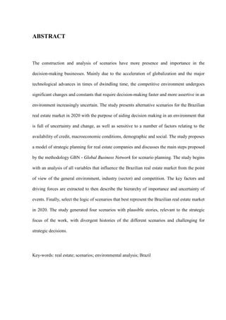 8



ABSTRACT



The construction and analysis of scenarios have more presence and importance in the

decision-making businesses. Mainly due to the acceleration of globalization and the major

technological advances in times of dwindling time, the competitive environment undergoes

significant changes and constants that require decision-making faster and more assertive in an

environment increasingly uncertain. The study presents alternative scenarios for the Brazilian

real estate market in 2020 with the purpose of aiding decision making in an environment that

is full of uncertainty and change, as well as sensitive to a number of factors relating to the

availability of credit, macroeconomic conditions, demographic and social. The study proposes

a model of strategic planning for real estate companies and discusses the main steps proposed

by the methodology GBN - Global Business Network for scenario planning. The study begins

with an analysis of all variables that influence the Brazilian real estate market from the point

of view of the general environment, industry (sector) and competition. The key factors and

driving forces are extracted to then describe the hierarchy of importance and uncertainty of

events. Finally, select the logic of scenarios that best represent the Brazilian real estate market

in 2020. The study generated four scenarios with plausible stories, relevant to the strategic

focus of the work, with divergent histories of the different scenarios and challenging for

strategic decisions.




Key-words: real estate; scenarios; environmental analysis; Brazil
 