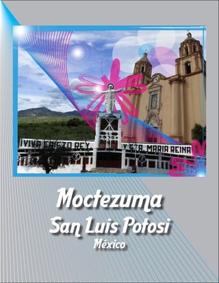 Moctezuma
San Luis Potosi
     México
 
