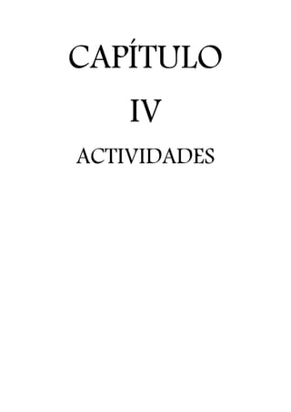 CAPÍTULO
IV
ACTIVIDADES
 
