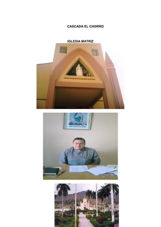 CASCADA EL CHORRO
IGLESIA MATRIZ
 