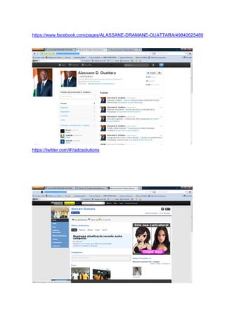 https://www.facebook.com/pages/ALASSANE-DRAMANE-OUATTARA/49840625489
https://twitter.com/#!/adosolutions
 