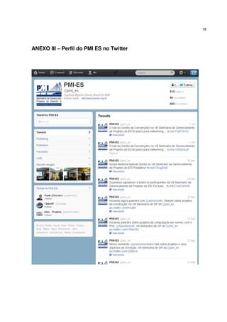 78




ANEXO III – Perfil do PMI ES no Twitter
 