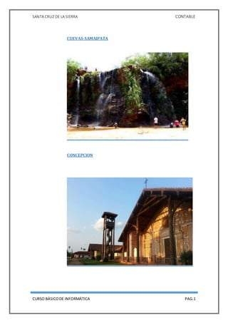 SANTA CRUZ DE LA SIERRA CONTABLE
CURSO BÁSICODE INFORMÁTICA PAG.1
CUEVAS-SAMAIPATA
CONCEPCION
 