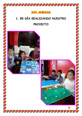 15
XIV.ANEXOS
1. ER DÍA REALIZANDO NUESTRO
PROYECTO
 