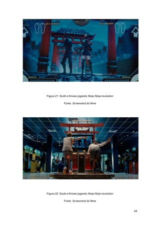 64
Figura 21: Scott e Knives jogando Ninja Ninja revolution
Fonte: Screenshot do filme
Figura 22: Scott e Knives jogando Ninja Ninja revolution
Fonte: Screenshot do filme
 