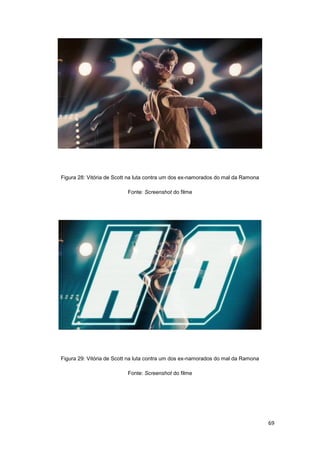 69
Figura 28: Vitória de Scott na luta contra um dos ex-namorados do mal da Ramona
Fonte: Screenshot do filme
Figura 29: Vitória de Scott na luta contra um dos ex-namorados do mal da Ramona
Fonte: Screenshot do filme
 