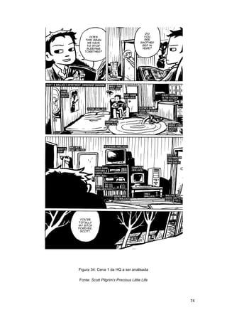 74
Figura 34: Cena 1 da HQ a ser analisada
Fonte: Scott Pilgrim's Precious Little Life
 