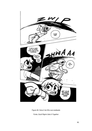 85
Figura 46: Cena 2 da HQ a ser analisada
Fonte: Scott Pilgrim Gets It Together
 