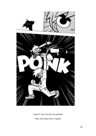 86
Figura 47: Cena 2 da HQ a ser analisada
Fonte: Scott Pilgrim Gets It Together
 