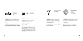 Logotipo Braun
Empresa Alemã de
Eletro Eletrônicos	
WOLFGANG SCHMITTEL
1952

Nome: patronímico ( fundador Max Braun).
Logotipo: composto por cinco letras em bold e serifadas,
sem variação de espessura com um bom espacejamento entre
as letras em caixa alta. Porém, a letra N apresenta-se em caixa
baixa.
Cor: preto.
A letra “A” é valorizada pela parte superior, sua barra
horizontal é prolongada passando da altura versal dando
uma maior dinâmica ao logotipo. Respeito e autoridade
são transmitidos pelo uso da cor preta.

28

Logotipo Airport Oslo
Aeroporto, Noruega
PER MOLLERUP
data não identificada

Nome: toponímico ( Oslo, província localizada a 48 km do
aeroporto).
Logotipo: composto por quatro letras em bold, não
serifadas e com pequenas variações de espessura com um bom
espacejamento entre as letras em caixa alta.
Símbolo: icônico e abstrato.
Cor: azul e vermelho.
A redução do tamanho das letras em perspectiva dá
movimento ao logotipo. Tem como ícone o pictograma
de um avião, que descreve o serviço oferecido pela
empresa, vazado sobre um circulo de cor vermelha
(símbolo abstrato). Este símbolo está diretamente ligado
ao logo, pois representa a última letra da palavra Oslo.
A impressão dada ao visualizar o logotipo é a mesma
de visualizar um avião que é grande de perto e pequeno
quando voa.

Monograma Le Touessrok
Resort de luxo em Mauritius
PENTAGRAM		
data não identificada

Nome: origem não identificada.
Monograma: letra serifada em caixa alta com leve
deslocamento na parte superior da barra central da letra
Cor: aplicado sobre fundos coloridos aparece em branco, e
sobre o fundo branco em preto.
Monograma criado para identificar a marca. As serifas
dão a idéia de luxo e beleza. A letra usada é o T, primeira
letra do nome Touessrok.

Monograma Sainsbury’s
Skincare
Produtos de Beleza
do Reino Unido
PENTAGRAM
data não identificada

Nome: origem não identificada.
Monograma: composto por quatro linhas finas que formam
um S, a espinha deste é composta por linhas que variam a
tonalidade.
Cor: preto e cinza.
Monograma criado para identificar a marca através de
linhas suaves e sutis que fazem nossos olhos seguirem
um caminho formando a letra S, que representa a
primeira letra do nome da empresa.

29

 