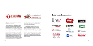 Empresas Congêneres

telhado como veremos ao avaliar a Tenda, dando uma
ideia de proteção e segurança.
A Tenda trás com ela um símbolo abstrato icônico,
que remete á uma estrutura que segura um telhado.
Remetendo ao conceito de seu nome, a união de simples
formas geométricas que é o caso de dois retângulos um
na vertical sendo a base e o outro que sofre um pequeno
desvio de dois pontos de suas hastes para cima e assim
notamos imaginariamente a presença de dois triângulos,
um que representa a ponta do telhado e o outro a baixo
como base, sendo notado no plano de figura e fundo.
Podemos notar que essa posição remete a ideia de uma
seta apontando para cima. E em torno desses símbolos
fazendo o fechamento, encontramos um circulo, que
é composto por uma linha que não tem começo e nem
fim, na cor vermelha servindo como fundo e protegendo
os outros símbolos em seu interior. O logotipo está em

50

caixa alta, construído por tipos não serifados, totalmente
proporcionais, sendo simples de fácil reconhecimento,
com um slogan a baixo em sua base.
Já a Alphaville trás o conceito do circulo em seu
símbolo, mas agora para representar o formato de
planetas com uma esfera. O diferencia este circulo do
circulo da Tenda são as linhas que o cerca, dando ideia da
construção de um determinado caminho que sobe e passa
por toda a esfera, representando assim um grande abraço
ao mundo. Seu logotipo possui tipos com variações de
espessuras, sendo esse mais rebuscado e com um dialogo
próprio, também em caixa alta, tendo o nome Urbanismo
S.A (o restante do nome da empresa) localizado a baixo
de seu logotipo.No inferior de seu da marca encontramos
também um slogan.

http://ri.brazilrealty.com.br/cyrela/web/index_pt.htm

BRAZIL REALTY

Recreate Logo

CYRELA

51

 