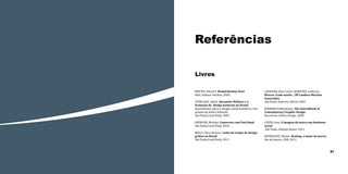 Referências
Livros
BRETAS, Daniel S. Brand Identity Now!
Köln, Editora Taschen, 2009.
	
STORLASKI, André. Alexandre Wollner e a
formação do design moderno no Brasil:
depoimentos sobre o design visual brasileiro/ Um
projeto de André Stolarski.
São Paulo,Cosaf Naify, 2005.
KROEGER, Michael. Conversas com Paul Rand.
São Paulo,Cosaf Naify, 2010.

MELO, Chico Homem. Linha do tempo do design
gráfico no Brasil.
São Paulo,Cosaf Naify, 2011.
86

CAUDURO, Jõao Carlos; MARTINO, Ludovico.
Marcas, trade marks , CM Canduro Martino
Associados.
São Paulo, Imprensa Oficial, 2005.
MAOMAO Publications. The Sourchbook of
Contemporary Graphic Design.
Barcelona, Collins Design, 2009.

COSTA, Joan. A imagem da marca um fenôneno
social.
São Paulo, Edições Rosari, 2011.

RODRIGUES, Delano. Naming, o nome da marca.
Rio de Janeiro, 2AB, 2011.
87

 