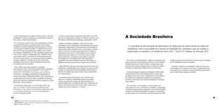 o setor. Analisando esses dados e fatores sobre o mercado
imobiliário no Brasil, notamos a necessidade de manter o
foco sobre a cidade de São Paulo.

Ao fazer perspectivas econômicas para 2012, Secovi-SP
diz que o crescimento econômico no Brasil será maior em
2012 junto a diminuição da inflação, comparadas a 2011.

De acordo com a Secovi-SP o setor imobiliário no Brasil
no ano de 2011 superou grandes países como China,
Austrália e Canadá, perdendo somente para os EUA na
valorização do capital investido. A cidade de São Paulo
ficou em 4º lugar no ranking das cidades com o maior
investimento imobiliário em 2011, perdendo apenas para
Nova York, Londres e Washington DC. Também houve
um aumento de 42% no número de financiamentos de
imóveis em 2010 a 2011, de acordo com fontes do Banco
Central e ABECIP*. Portanto, para 2012 o mercado
imobiliário estará bem aquecido financeiramente por
investidores de todo mundo.

Muitas atividades compõem o dia-a-dia do setor
imobiliário como construções e incorporações de imóveis,
engenharia, arquitetura, comercialização, investimentos,
entre outros. Estas atividades têm como objetivo comum
colocar o imóvel à venda (comercializá-lo). Portanto, é
importante notar que os consumidores são os maiores
responsáveis por aquecer e movimentar este cenário,
tendo então que ser tratados com respeito e atenção,
informando-os e atendendo bem com segurança e
qualidade. Devemos trabalhar para que eles tenham a
melhor experiência possível na compra de um imóvel.

Esse cenário, que parece propício a grandes
investimentos, sofre com uma possível bolha imobiliária
como afirma professores da FGV-SP *: “Eu continuo
achando que é uma bolha. Só não dá para saber quando ela
vai estourar”, diz William Eid Júnior, coordenador do
Centro de Estudos e Finanças da FGV e que sustenta essa
posição há mais de um ano. Isto é resultado do elevado
preço dos imóveis nos grandes centros econômicos, como
São Paulo e Rio de Janeiro.
Já Eduardo Zylberstajn, em 03 de maio 2012, diz
que “as condições atuais do mercado imobiliário são
sustentáveis e que chamar essa situação de bolha pode então
ser um exagero alarmista, esse sim sem fundamentos” 	
( jornal O Estado de SP).

Alina Wheeler* diz que temos que construir relações de
fidelidade e durabilidade com o cliente em cada ponto de
contato. Características são transmitidas através desses
pontos de contatos, que geram boas e más experiências
aos consumidores.
As empresas hoje lutam umas com as outras para
obterem a confiança e fidelidade desse consumidor.
Assim, os pontos de contato são transformados em
oportunidades que as empresas têm para conquistar seu
cliente. O primeiro ponto de contato que a maioria dos
clientes tem com a empresa é a “marca”.

14
* ABECIP: Instituto Brasileiro de Estudos Financeiros e Imobiliários
* Alina Wheeler: Designer, consultora, conferencista. Autora do livro Design de Identidade da Marca
* FGV: Fundação Getúlio Vargas

A Sociedade Brasileira
“A velocidade de disseminação da informação e de elaboração do conhecimento na indústria
imobiliária criou a necessidade de se pensar na ampliação dos indicadores que nos ajudam a
compreender os caminhos e as tendências desse setor.” Secovi-SP- Balanço de Mercado 2011.

De acordo com Sueli Romão, o público consumidor são
todas as pessoas interessadas por imóveis sem nenhuma
restrição de classes sociais. Porém, é comum que uma
empresa não consiga atender todos os públicos, acabam
focando em algum que tenham um maior interesse.
Na apresentação do balanço imobiliário de São Paulo
feito pela Secovi-SP, foram citados fatores sociais que
modificam este setor, como: mobilidade social, aumento
do numero de casamentos, registro de nascimentos,
divórcios, expectativa de vida, necessidade de moradia,
entre outros.

no Brasil; teremos nos próximos 13 anos uma necessidade
de 23,5 milhões de novas moradias.
Portanto, conhecer o consumidor é saber de suas reais
necessidades, sua cultura, suas ações. Compreender este
consumidor por completo é de fundamental importância
para comercializar qualquer produto.

Em conclusão a este balanço: a classe média veio
crescendo ano a ano; os divórcios sem filhos e casamentos
em 2010 tiveram grandes aumentos; a taxa de nascimento
continua constante sem grandes variações; a expectativa
de vida supera os 73 anos para pessoas nascidas em 2010

15

 