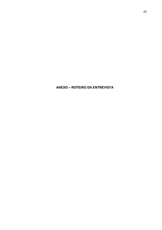 65




ANEXO – ROTEIRO DA ENTREVISTA
 
