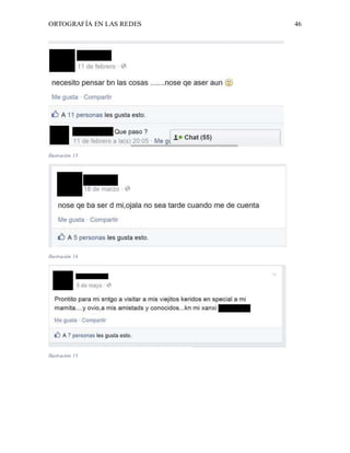 ORTOGRAFÍA EN LAS REDES 46
Ilustración 13
Ilustración 14
Ilustración 15
 
