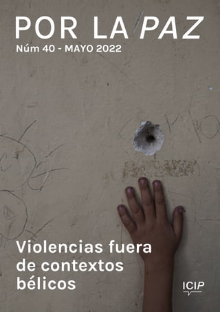 Núm 40 - MAYO 2022
Violencias fuera
de contextos
bélicos
 