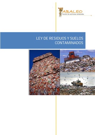 .




LEY DE RESIDUOS Y SUELOS
          CONTAMINADOS
 