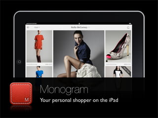 Monogram
Your personal shopper on the iPad
 