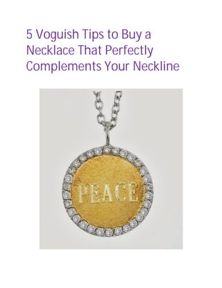 5 Voguish Tips to Buy a
Necklace That Perfectly
Complements Your Neckline
 