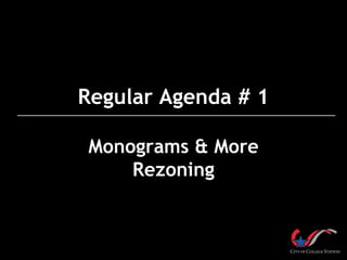 Regular Agenda # 1
Monograms & More
Rezoning
 