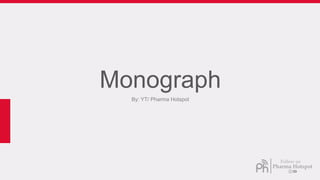 Monograph
By: YT/ Pharma Hotspot
 