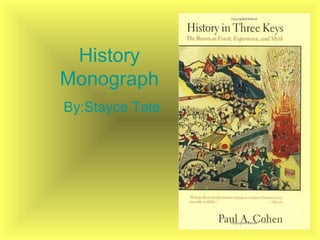 History Monograph By:Stayce Tate 