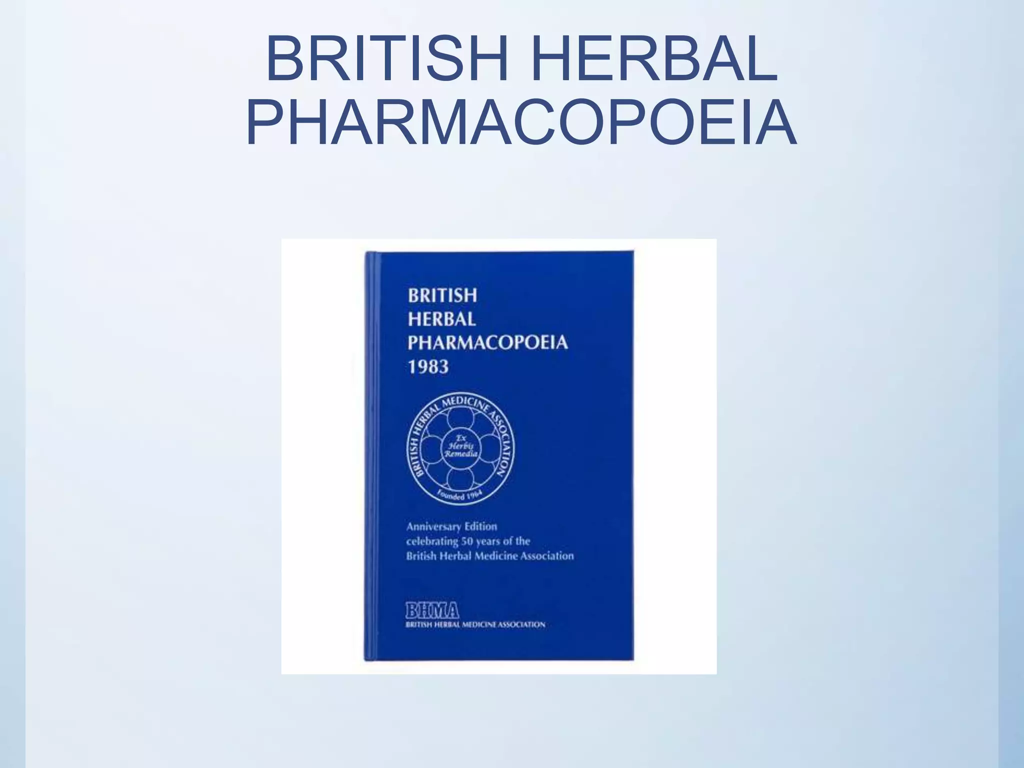 BRITISH HERBAL
PHARMACOPOEIA
 