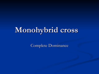 Monohybrid cross Complete Dominance