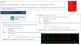 footnotes
9 In the Scala standard library, foldRight is a method on List and its arguments are curried similarly for better type inference.
10 Again, foldLeft is defined as a method of List in the Scala standard library, and it is curried similarly for better type inference, so you can write
mylist.foldLeft(0.0)(_ + _).
FP in Scala
assert( List(1,2,3,4).foldLeft(0)(_+_) == 10 )
assert( List(1,2,3,4).foldRight(0)(_+_) == 10 )
assert( List(1,2,3,4).foldLeft(1)(_*_) == 24 )
assert( List(1,2,3,4).foldRight(1)(_*_) == 24 )
assert( List("a","b","c","d").foldLeft("")(_+_) == "abcd" )
assert( List("a","b","c","d").foldRight("")(_+_) == "abcd" )
 