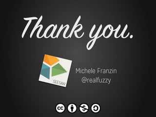 Thank you.
@realfuzzy
Michele Franzin
 