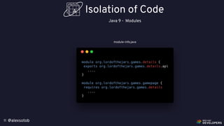 @alexsotob11
Isolation of Code
Java 9 - Modules
module-info.java
 