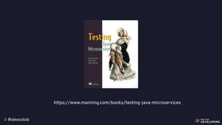 @alexsotob3
https://www.manning.com/books/testing-java-microservices
 