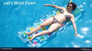 @alexsotob45
Let’s Wind Down
 