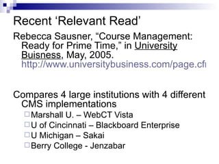 Recent ‘Relevant Read’ <ul><li>Rebecca Sausner, “Course Management: Ready for Prime Time,” in  University Buisness , May, ...